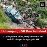 CRPF की गाड़ी फिसलकर 200 फीट गहरी खाई में गिरी:3 की मौत, 5 गंभीर; 21 जवान सवार थे, जम्मू के उधमपुर में हादसा